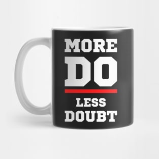 More DO Less Doubt Mug